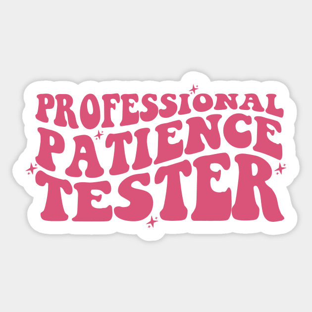Professional Patience Tester Shirt, Funny Toddler Shirt, Backside Design Kids Tee, Funny Kid Life Tee, Funny Youth Shirt Sticker by Hamza Froug